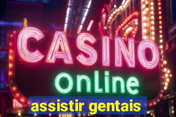 assistir gentais